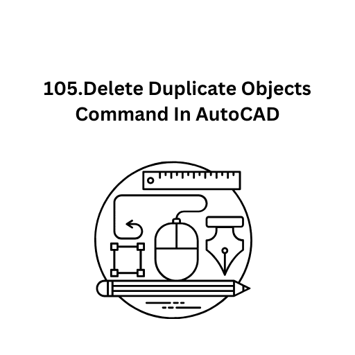 105.Delete Duplicate Objects  Command In AutoCAD